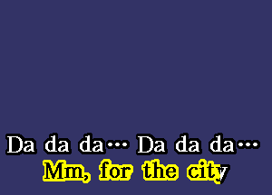 Da da dam Da da dam
mm, (tag i339 day