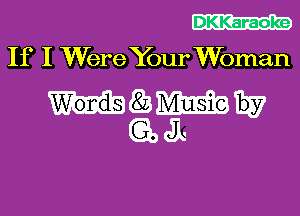 C3213
If I Were YourWoman

WWW

(Gael