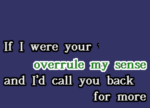 If I were your '

9157
and Fd call you back
for more