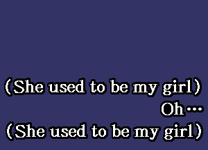 (She used to be my girl)
() 1...
(She used to be my girl)