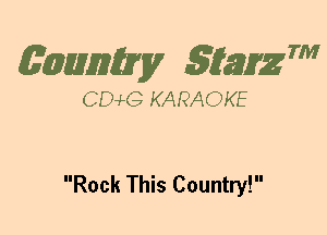 (63mm? gtaizm

CEMG KARAOKE

Rock This Country!