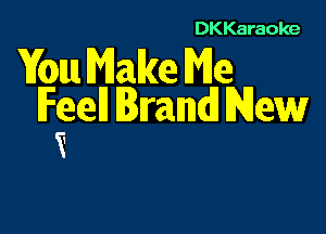 DKKaraoke

Ycotm Make Me
Feell Ireland New

Y