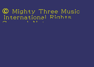 (3) Mighty Three Music
International PMMR

IN I