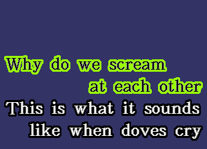 WOW)
gamu-

This is What it sounds
like When doves cry