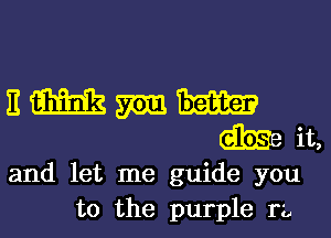 E m m Exam
tibiae it,
and let me guide you
to the purple ra