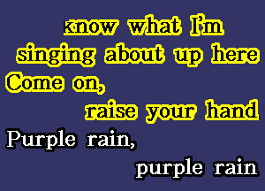 m mm mm
m mg) Ema
m cm,
W map Email
Purple rain,
purple rain