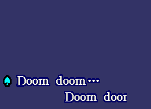 9 Doom doomm
Doom door