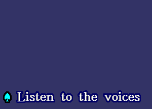 6 Listen to the voices