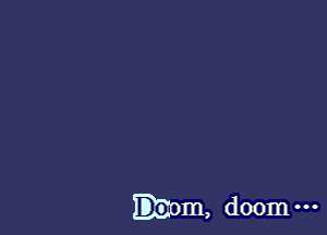 D tom, doomm