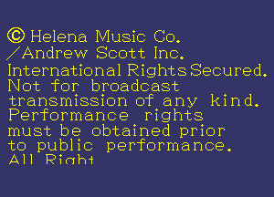 (3) Helena Music CO.
AndreW Scott Inc.

International Rights Secured.
Not for broadcast
transmission of any kind.
Performance rights

must be obtained prior

to public performance.
All Pinhi