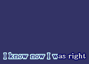 EWEWas right