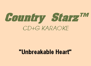 (63mm? gtaizm

CEMG KARAOKE

Unbreakable Heart