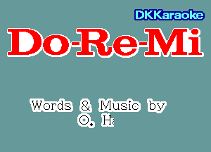 DKKaraole

DCO) -Re -Mii

Words 8L Music by
0. Hz