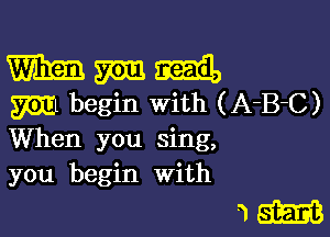 mm min Emil,
m begin with (ABC)

When you sing,
you begin with

am