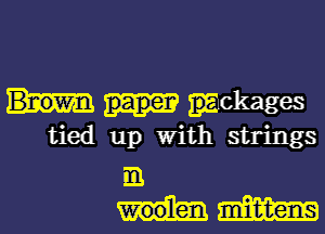 mckages
tied up with strings

m
uu-mmm