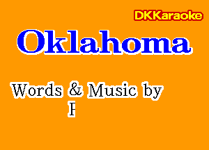 DKKaraoke

lelahoma

Words 8L Music by
P