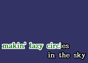 i'mmes

in the sky