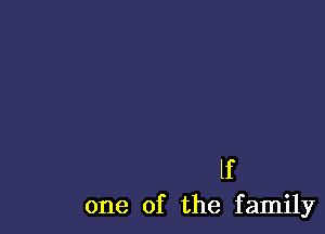 lf
one of the family