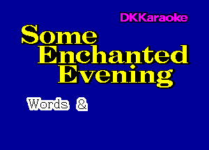 Some
Enchanted

Evening
E21