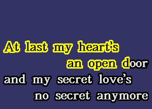 JAB m 3157 mm
door
and my secret love,s
no secret anymore
