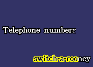 Telephone numbers