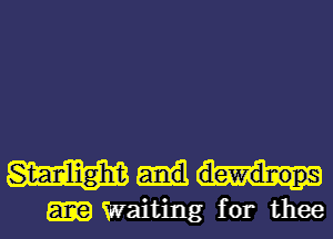 Stanliighm
Waiting for thee