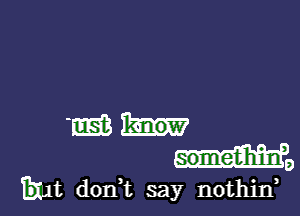 Esta
we

Tint dont say nothirf