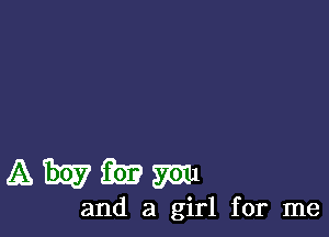 AWMW

and a girl for me