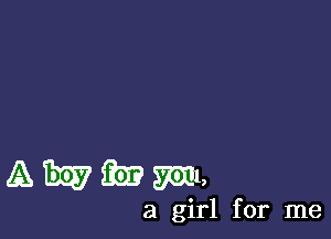 AWMWL

a girl for me