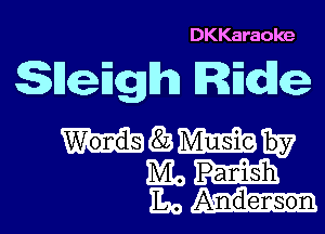 DKKaraoke

Sleigh

MQa'mw
rm
11m