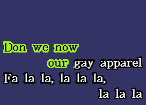 Hm

.gay apparel
Fa la la, la la la,
la la la