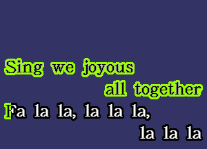 gmmh

Emula-

Fa la la, la la la,
la la la