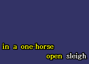 in a one-horse
open sleigh