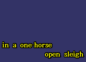 in a one-horse
open sleigh