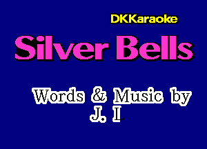DKKaraoke

Sinver Belllls

WWW
JLH