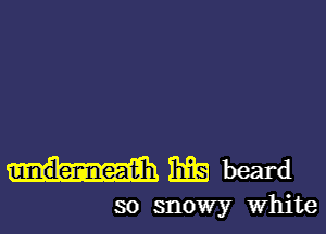 mmabeard

so snowyr white