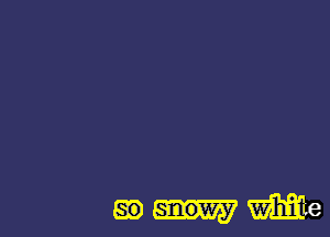 E15) snowy We