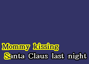 hm

Qanta Claus last night