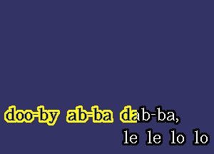 (ibb-ba,

le le 10 10