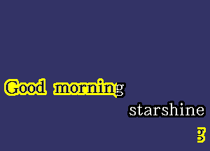 starshine

S