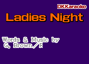 DKKaraoke

Ladies Night