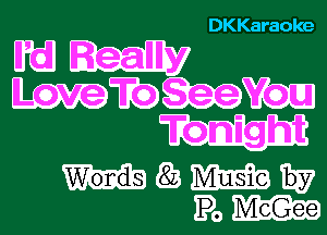 DKKaraoke

Ubfl
wa
Tonight

mazmw
pom