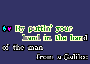 0f the man
from a-Galilee