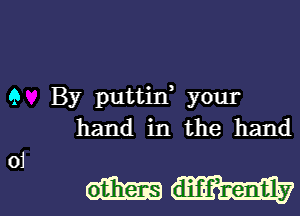 9 By puttin your
hand in the hand

01

cm diffrently