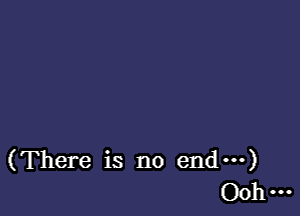 (There is no end---)
00 ...