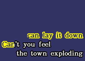 the town exploding l