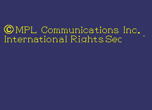 QDMPL Communications Inc.
International RiohtsSec