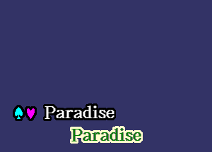 9 Paradise
Paradise