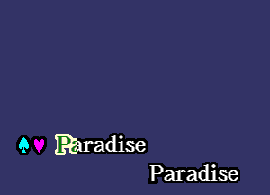 A Raradise
Paradise