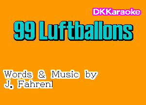 DKKaraoke

EEllufthaIInns

Words 81 Music by
J. Fahrenl